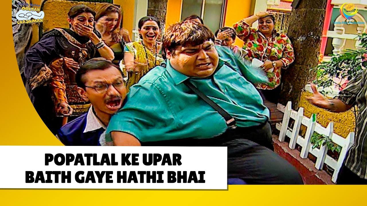 Popatlal Ke Upar Baith Gaye Hathi Bhai |Haste Raho Hasate Raho| Taarak Mehta ka Ooltah Chashmah
