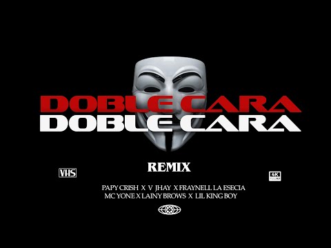 DOBLE CARA REMIX - Papy Crish X Lill King Boy ,V Jhay , MC Yone , Lainy Brows , Fraynell La Esencia.