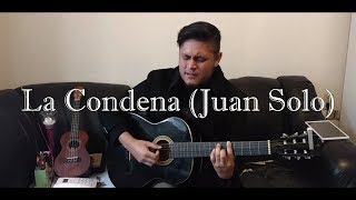La Condena (Juan Solo) Cover //Luan Loaeza