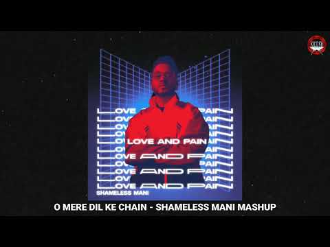 O Mere Dil Ke Chain - Shameless Mani Mashup