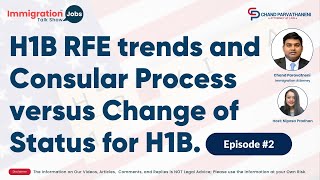 H1B RFE trends and Consular Process versus Change of Status for H1B- Ep 2