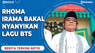 Download lagu Rhoma Irama Bakal Nyanyikan Lagu BTS : Berita Terkini Artis, Rabu 4 Januari 2023 mp3