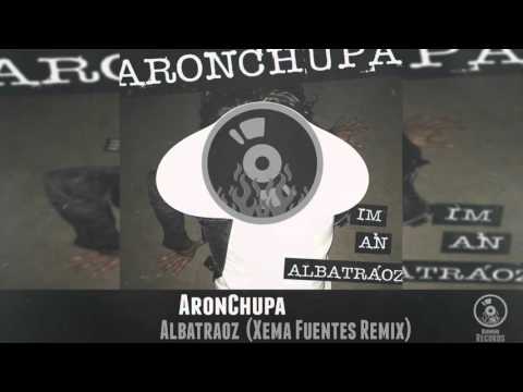 AronChupa - Albatraoz (Xema Fuentes Remix)
