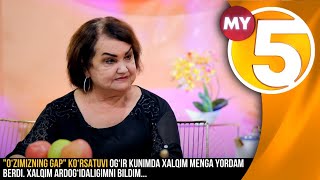 "O‘zimizning gap" | Og‘ir kunimda xalqim menga yordam berdi. Xalqim ardog‘idaligimni bildim...