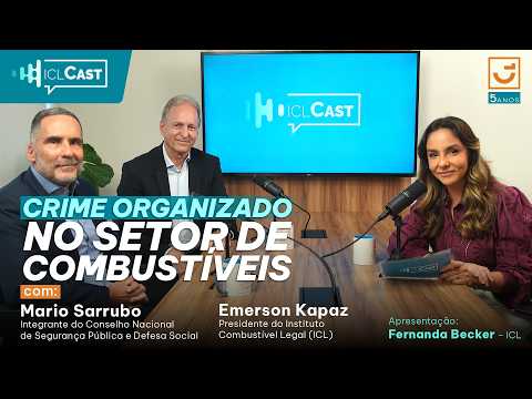ICL Cast #02 - Ação do crime organizado no setor de combustível
