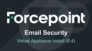 Email Virtual Appliance Installation | 8.4 | Forcepoint Email Security