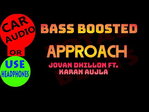 Approach BASS BOOSTED Jovan Dhillon feat. Dilpreet Dhillon I Karan Aujla | Latest Punjabi Songs 2021