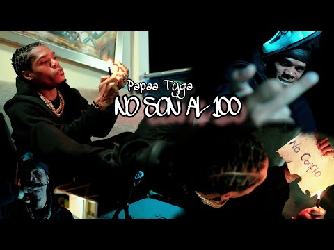 Papaa Tyga - NO SON AL 100 | VIDEO OFICIAL 