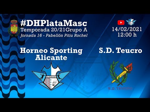 HORNEO SPORTING ALICANTE Vs S.D. TEUCRO | J16 | 20/21 | #DHPlataMasc