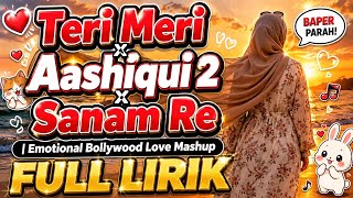Download lagu Teri Meri x Aashiqui 2 x Sanam Re | Emotional Bollywood Love Mashup  mp3