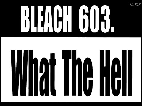 Bleach Chapter 603 Review - Bleach Wiki