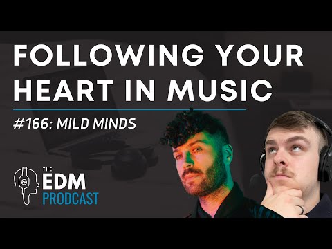 Mild Minds on The Importance Of Artwork & Following Your Heart (The EDM Prodcast #166)