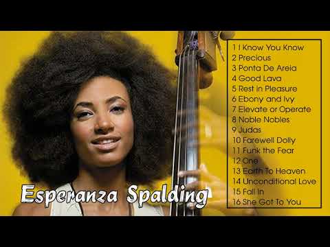 Esperanza Spalding Best Songs - Esperanza Spalding Greatest Hits Full Album