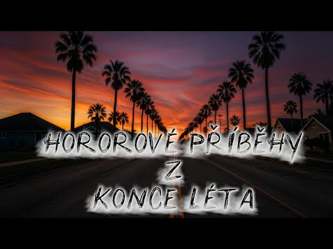 3 Znepokojivé SKUTEČNÉ hororové příběhy z konce léta