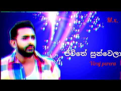 Jeewithe Sunwela (ජීවිතේ සුන්වෙලා) – Viraj Perera @mucinex843  Subscribe