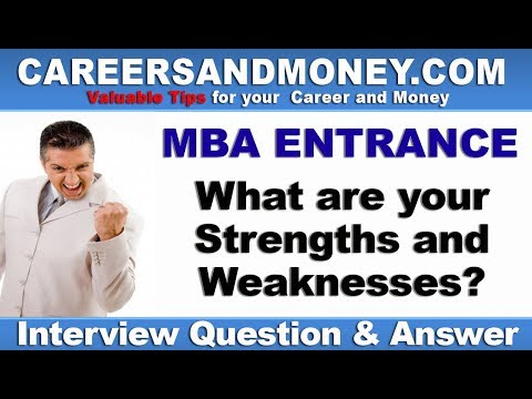 What are your Strengths and Weaknesses? MBA Entrance Interview Question & Answer Video