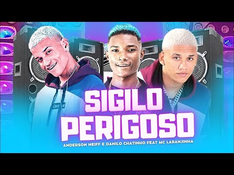 ANDERSON NEIFF E DANILO CHATINHO E MC LARANJINHA - SIGILO PERIGOSO - ANDERSON NEIFF SIGILO PERIGOSO