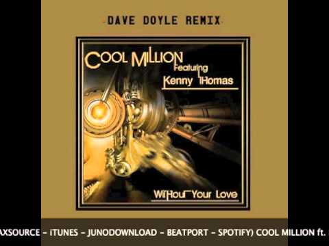 Cool Million ft. Kenny Thomas - Without Your Love (Dave Doyle Remix)