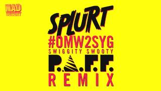 Splurt - #OMW2SYG (P.A.F.F. Remix) [Official Audio]