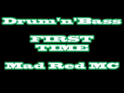 Drum & Bass - First Time - Mad Red MC (Made using FL Studio 12 Alpha)