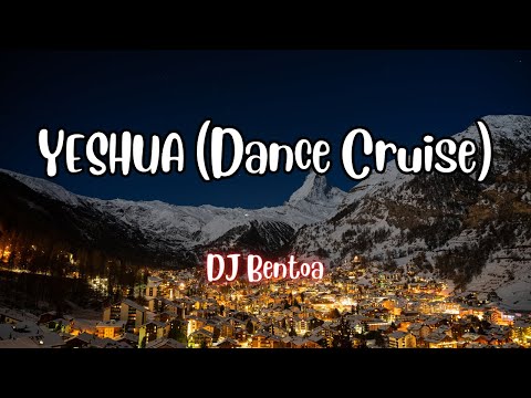 DJ Bentoa - YESHUA (Dance Cruise) LYRICS