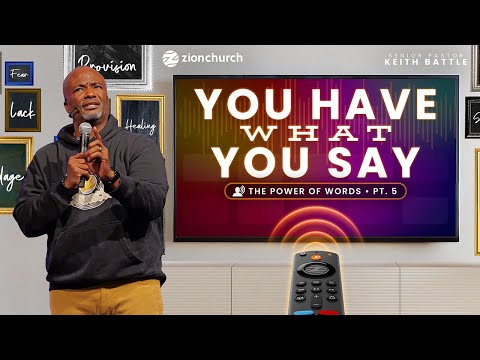 Zion Church | You Have What You Say Part 5 | Pastor Keith Battle