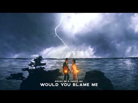 Bruno Be, Fancy Inc - Would You Blame Me