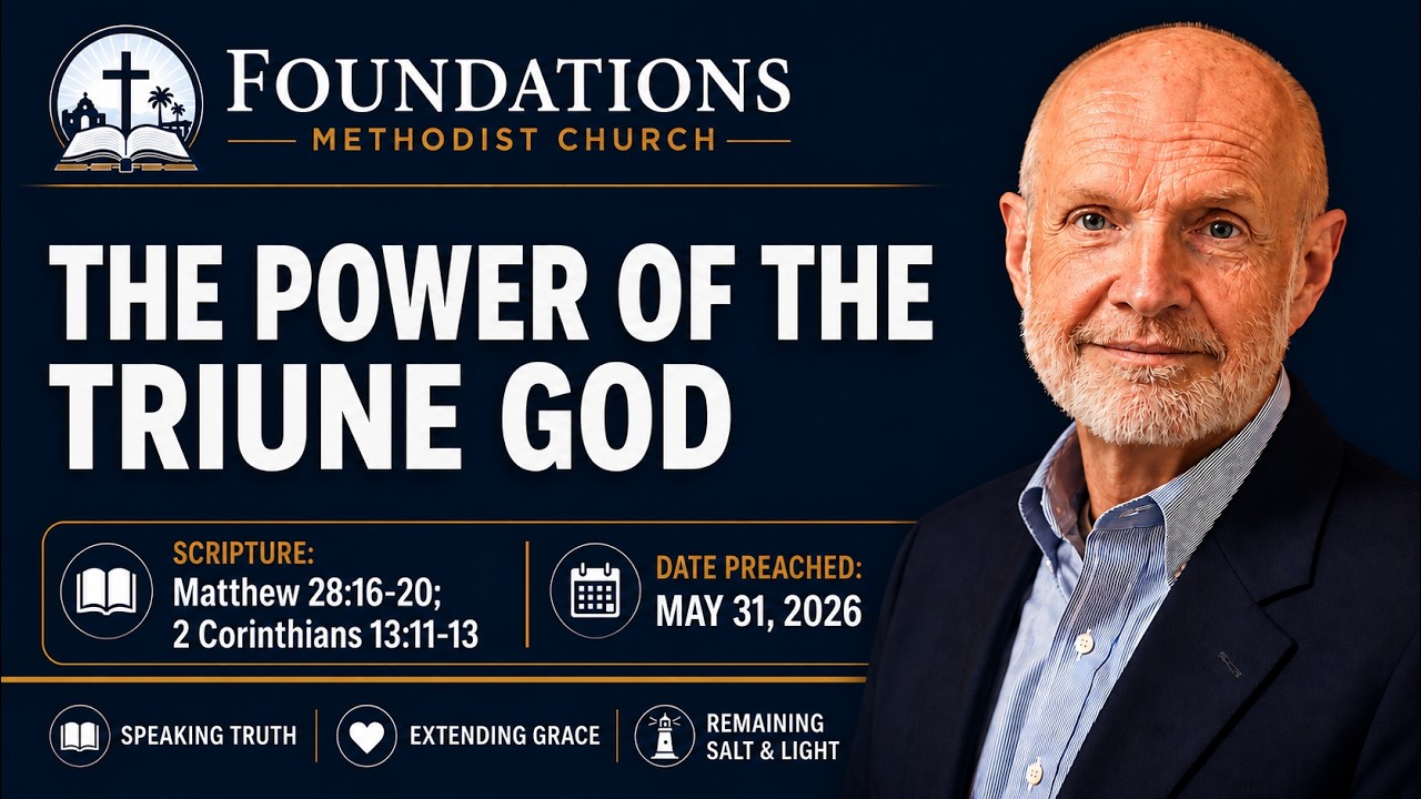 The Power of the Triune God  |  Matthew 28:16-20; 2 Corinthians 13:11-13  |  May 31, 2026