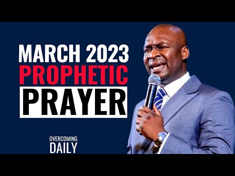 MARCH 2023 PROPHETIC PRAYER | APOSTLE JOSHUA SELMAN