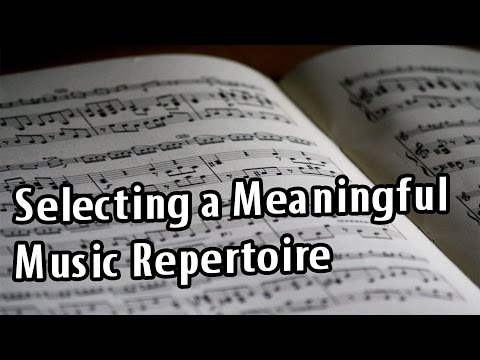 How to Select a Meaningful Music Repertoire