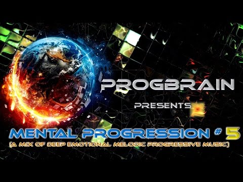 Progbrain - ♪ Mental Progression # 5 ♫ (deep emotional melodic Deep House & Tech House 2017)