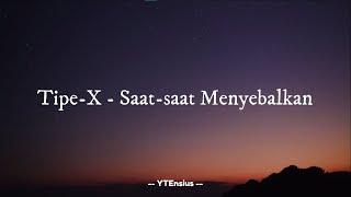 Download lagu Tipe X - Saat saat Menyebalkan (Lirik Lagu) mp3