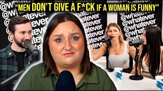 Men don't give a F*CK if women are funny OR smart - FUNNY & SMART WOMAN REACTS TO WHATEVER PODCAST