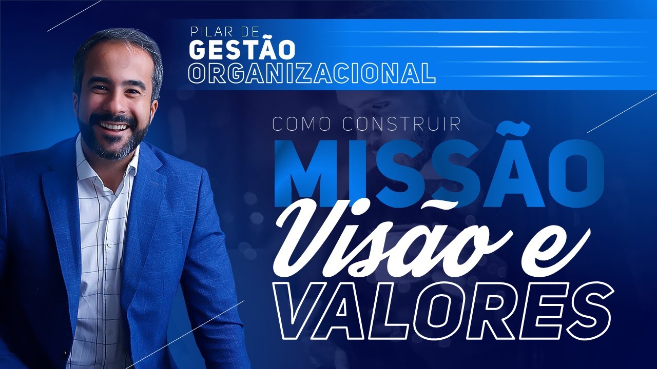 🔵 Gestão Organizacional - Construa Missão Visão e Valores