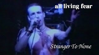 All Living Fear – Stranger To None