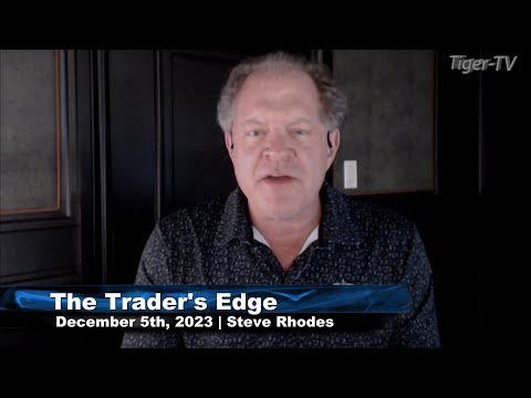 December 5th, The Trader's Edge with Steve Rhodes on TFNN - 2023