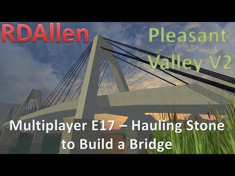 Farming Simulator 15 MP Pleasant Valley V2 E17 - Hauling Stone to Build a Bridge