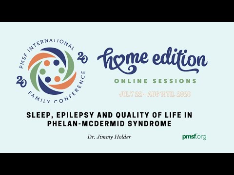 Sleep, Epilepsy and Quality of Life in Phelan McDermid Syndrome, Dr. Jimmy Holder, MD, PhD
