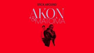 Akon &amp; Matoma - Stick Around (Audio)