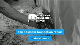 Top 3 tips for foundation maintenance