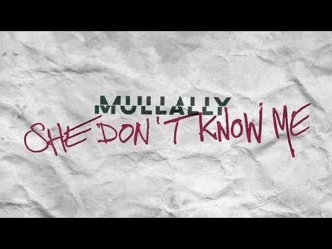 Mullally - She Don't Know Me [Official Audio]