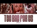 ROSÉ Too Bad For Us Lyrics 로제 Too Bad For Us 가사 Color Coded Eng ShadowByYoongi