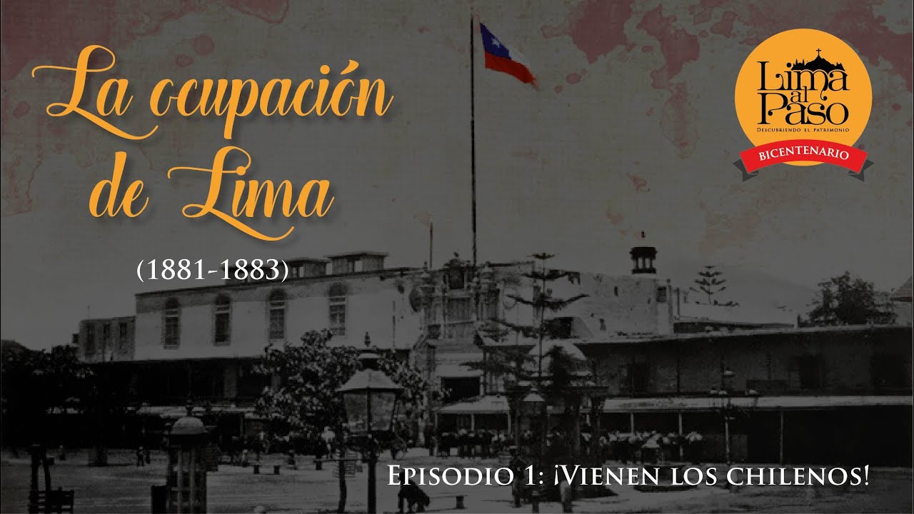 La ocupación de Lima. Episodio 1: ¡Vienen los chilenos!