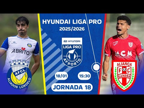 🔵 AO VIVO | Aliados FC Lordelo 🆚 Aliança FC Gandra | 18ª Jornada HYUNDAI LIGA PRO ⚽️