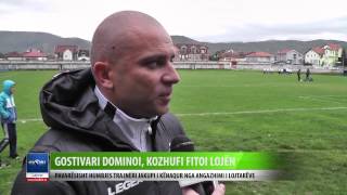 GOSTIVARI DOMINOI, KOZHUFI FITOI LOJEN