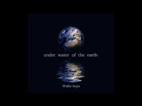 Wafer boyx - under water of the earth