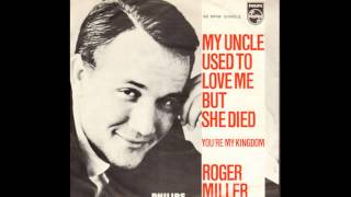 Roger Miller- My Uncle Used to Love Me but She Died (Lyrics in description)-