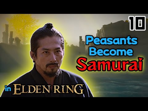 Elden Ring Lets Play: Part 10 Peasants Become Samurai