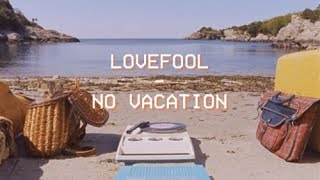 Lovefool - No Vacation - Tradução PTBR