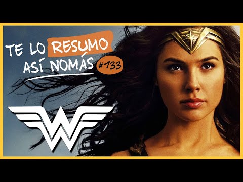 La Mujer Maravilla | Te Lo Resumo Así Nomás#133